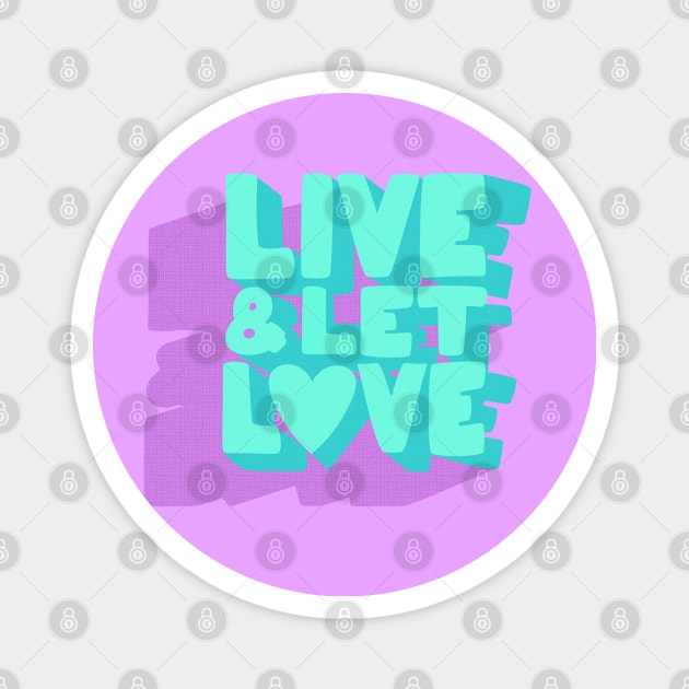 Live& Let L❤ve Magnet by LanaBanana